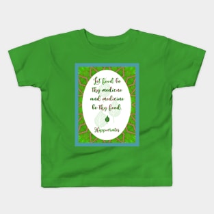 Let Food be thy Medicine Kids T-Shirt